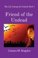 Friend of the Undead, Bragdon Camara M.