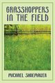 Grasshoppers in the Field, Shoemaker Michael