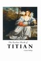 THE EARLIER WORK OF TITIAN, Phillips Claude