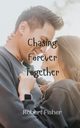 Chasing Forever Together, Fisher Robert
