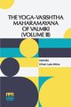 The Yoga-Vasishtha Maharamayana Of V lm ki (Volume III), Valmiki