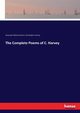 The Complete Poems of C. Harvey, Grosart Alexander Balloch