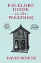 Folklore Guide to the Weather, Bowen David