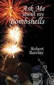 Ask Me about My Bombshells, Barclay Robert