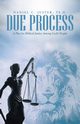 Due Process, Juster Th.D. Daniel C.