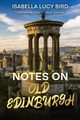 Notes on Old Edinburgh, Bird Isabella Lucy