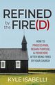 Refined by the Fire(d), Isabelli Kyle