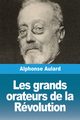 Les grands orateurs de la Rvolution, Aulard Alphonse