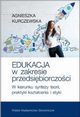 Edukacja w zakresie przedsibiorczoci W kierunku syntezy teorii, praktyki ksztacenia i etyki, Kurczewska Agnieszka