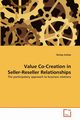 Value Co-Creation in Seller-Reseller Relationships, Schtz Shirley