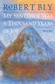 My Sentence Was a Thousand Years of Joy, Bly Robert