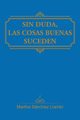 Sin duda, las cosas buenas suceden, Snchez Llamb Martha