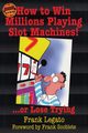 How to Win Millions Playing Slot Machines!, Legato Frank
