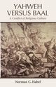 Yahweh Versus Baal, Habel Norman C.