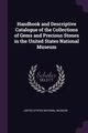 Handbook and Descriptive Catalogue of the Collections of Gems and Precious Stones in the United States National Museum, United States National Museum