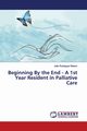 Beginning By the End - A 1st Year Resident in Palliative Care, Rodrigues Ribeiro Jo?o