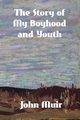 The Story of My Boyhood and Youth, Muir John