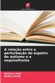 A rela?o entre a perturba?o do espetro do autismo e a esquizofrenia, Lentz Karissa