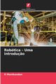 Robtica - Uma introdu?o, Manikandan R