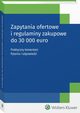 Zapytania ofertowe i regulaminy zakupowe do 30 000 euro, 