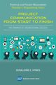 Project Communication from Start to Finish, Hynes Geraldine E.