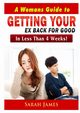 A Womans Guide to Getting your Ex Back for Good, James Sarah