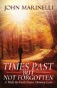 Times Past But Not Forgotten, Marinelli John