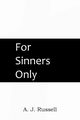 For Sinners Only, Russell A. J.
