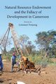 Natural Resource Endowment and the Fallacy of Development in Cameroon, 