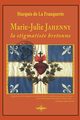 Marie-Julie Jahenny la stigmatise bretonne, de la Franquerie Marquis