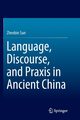 Language, Discourse, and Praxis in Ancient China, Sun Zhenbin