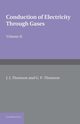 Conduction of Electricity Through Gases, Thomson J. J.