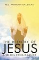 The Reentry of Jesus and His Renaissance, Galbicka Anthony