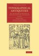 Typographical Antiquities - Volume 3, Ames Joseph