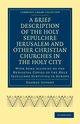 A Brief Description of the Holy Sepulchre Jerusalem and Other Christian Churches in the Holy City, Jeffery George