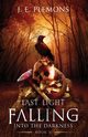 Last Light Falling - Into The Darkness, Book II, Plemons J.E.