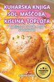 KUHARSKA KNJIGA SOL, MAOBA, KISLINA, TOPLOTA, Sabina Sever