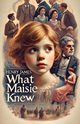 What Maisie Knew(Illustrated), James Henry
