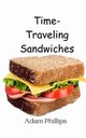 Time-Traveling Sandwiches, Phillips Adam