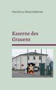 Kaserne des Grauens, zu Moschdehner Herold