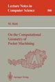On the Computational Geometry of Pocket Machining, Held Martin