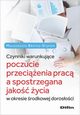 Czynniki warunkujce poczucie przecienia prac a spostrzegana jako ycia, Bratos-Stpie Magorzata