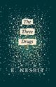 The Three Drugs (Fantasy and Horror Classics), Nesbit E.