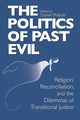 Politics of Past Evil, The, 