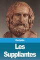 Les Suppliantes, Euripide