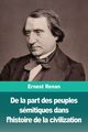 De la part des peuples smitiques dans l'histoire de la civilization, Renan Ernest