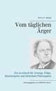 Vom tglichen rger, Brgel Bruno H.