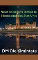 Nous ne pouvons pas ?tre le 51e tat des tats-Unis, Kiminta DM Ole
