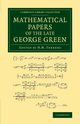 Mathematical Papers of the Late George Green, Green George