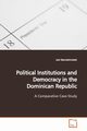 Political Institutions and Democracy in the Dominican Republic, Marsteintredet Leiv